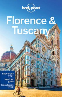 Lonely Planet Florence & Tuscany (Travel Guide) - Lonely Planet, Nicola Williams, Belinda Dixon