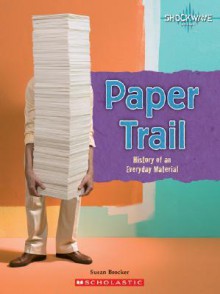 Paper Trail: History of an Everyday Material - Susan Brocker