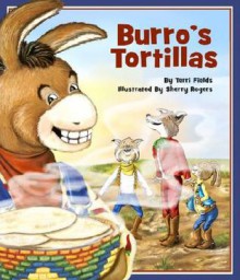 Burro's Tortillas - Terri Fields, Sherry Rogers