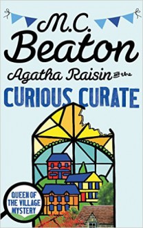 Agatha Raisin and the Curious Curate - M.C. Beaton