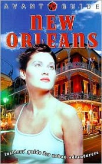 Avant-Guide New Orleans: Insider's Guide for Urban Adventurers - Dan Levine