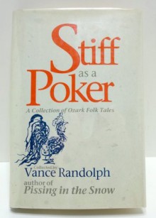 Stiff as a Poker: A Collection of Ozark Folk Tales - Vance Randolph