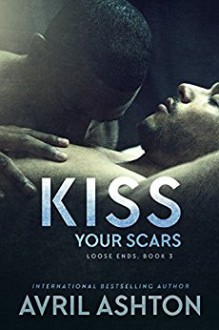Kiss Your Scars - Avril Ashton