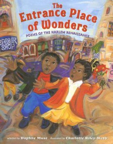 The Entrance Place of Wonders: Poems of the Harlem Renaissance - Daphne Muse, Charlotte Riley-Webb, Charlotte Riley Webb