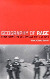 Geography of Rage: Remembering the Los Angeles Riot of 1992 - Jervey Tervalon, Cristian A. Sierra