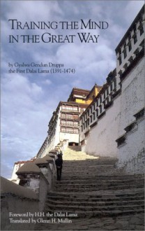 Training the Mind in the Great Way - Glenn H. Mullin, Gyalwa Gendun Druppa