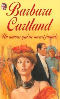 Un amour qui ne meurt jamais - Barbara Cartland