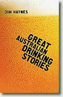 Great Australian Drinking Stories - Jim Haynes