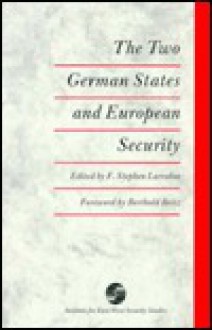 The Two German States And European Security - F. Stephen Larrabee