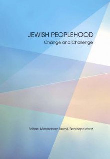 Jewish Peoplehood: Challenges and Possibilities - Ezra Kopelowitz, Menachem Revivi (editor)