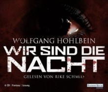 Wir sind die Nacht - Wolfgang Hohlbein, Rike Schmid