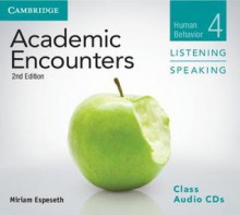 Academic Encounters Level 4 Class Audio CDs (3) Listening and Speaking: Human Behavior - Miriam Espeseth, Bernard Seal