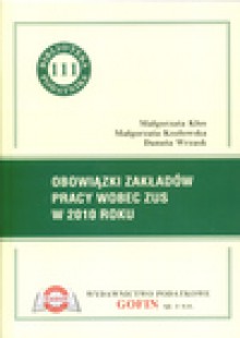 Obowiązki zakładów pracy wobec ZUS w 2010 roku - Małgorzata Kłos, Małgorzata Kozłowska, Danuta Wrzask