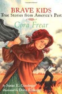 Cora Frear - Susan E. Goodman, Doris Ettlinger