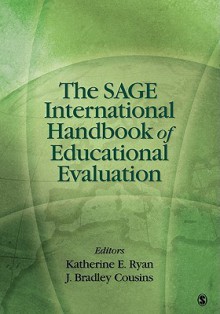 The Sage International Handbook Of Educational Evaluation - Katherine E. Ryan, J. Bradley Cousins