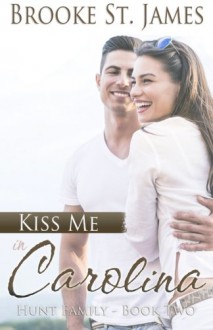 Kiss Me in Carolina (Hunt Family) (Volume 2) - Brooke St. James