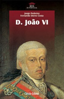 D. João VI - Fernando <b>Dores Costa</b>, Jorge Pedreira - 64b12014de4b177211638b453b4fa455