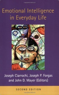 Emotional Intelligence in Everyday Life - Joseph V. Ciarrochi, Joseph P. Forgas, John D. Mayer