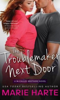 The Troublemaker Next Door - Marie Harte