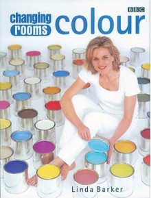 Changing Rooms: Colour - Linda Barker