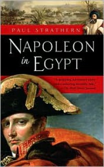 Napoleon in Egypt - Paul Strathern