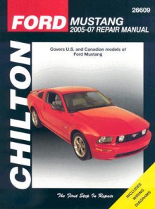 Ford Mustang: 2005 through 2007 (Chilton's Total Car Care Repair Manual) - Mike Stubblefield