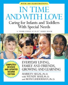 In Time and With Love: Caring for the Special Needs Infant and Toddler - Marilyn Segal, Roni Leiderman, Wendy S. Masi