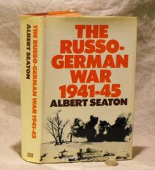 The Russo-German War, 1941-45 - Albert Seaton