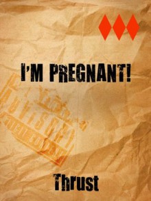 I'm Pregnant! - Thrust