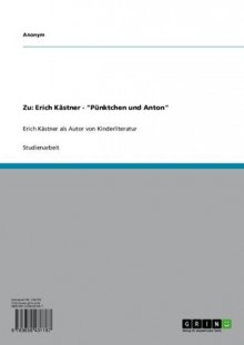 Zu: Erich Kästner - "Pünktchen und Anton": Erich Kästner als Autor von Kinderliteratur (German Edition) - Anonym