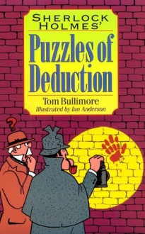 Sherlock Holmes' Puzzles of Deduction - Tom Bullimore, Ian Anderson