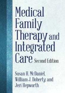 Medical Family Therapy and Integrated Care - Susan H. McDaniel