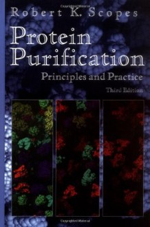 Protein Purification: Principles and Practice (Springer Advanced Texts in Chemistry) - R.K. Scopes, Charles R. Cantor