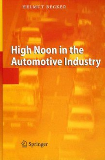 High Noon In The Automotive Industry - Helmut Becker