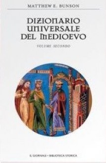 Dizionario universale del Medioevo: Volume secondo - Matthew E. Bunson