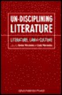 Un-Disciplining Literature: Literature, Law, and Culture - Kostas Myrsidaes, Kostas Myrsiades, Linda Myrsides, Kostas Myrsidaes