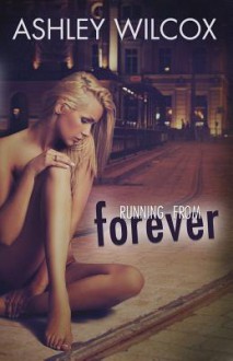 Running from Forever - Ashley Wilcox