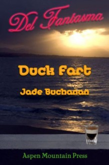 Del Fantasma: Duck Fart - Jade Buchanan