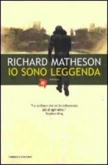 Io sono leggenda - Richard Matheson, Simona Fefè, Valerio Evangelisti