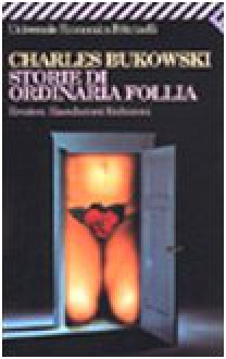 Storie di ordinaria follia - Charles Bukowski, Pier Francesco Paolini