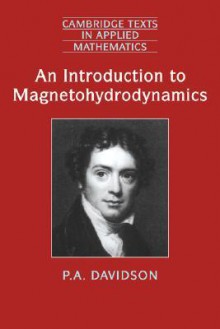 An Introduction to Magnetohydrodynamics - P.A. DAVIDSON, E.J. Hinch, S.H. Davis, Mark J. Ablowitz