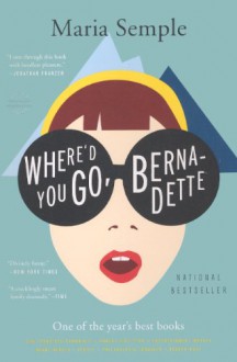 Where'd You Go, Bernadette - Maria Semple