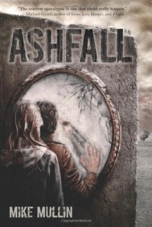 Ashfall by Mullin, Mike 1st (first) edition [Hardcover(2011)] - Mike Mullin