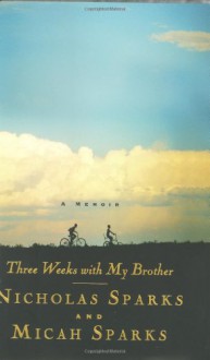 Three Weeks with My Brother - Nicholas Sparks, Micah Sparks