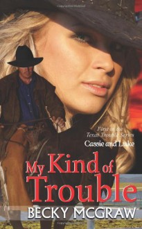 My Kind of Trouble - Becky McGraw