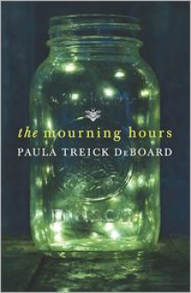 The Mourning Hours - Paula Treick DeBoard