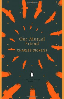 Our Mutual Friend - Charles Dickens