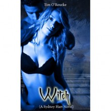 Witch (A Sydney Hart Novel #1) - Tim O'Rourke