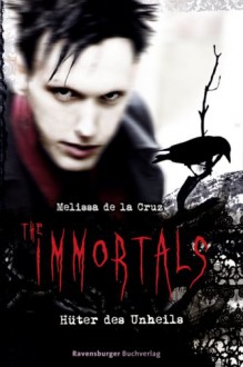 Hüter des Unheils (The Immortals, #2) - Melissa de la Cruz, Miriam Margraf