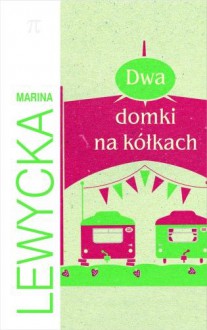 Dwa domki na kółkach - Marina Lewycka